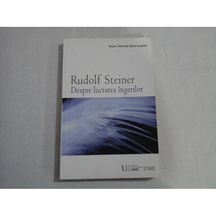 DESPRE LUCRAREA INGERILOR SI A ALTOR ENTITATI IERARHICE - RUDOLF STEINER DESPRE LUCRAREA INGERILOR SI A ALTOR ENTITATI IERARHICE - RUDOLF STEINER